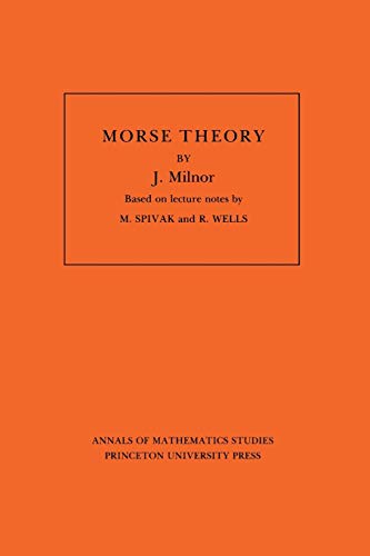 Annals of mathematical studies, 51: Morse theory: Based on lecture notes by M. Spivak and R. Wells von Princeton University Press